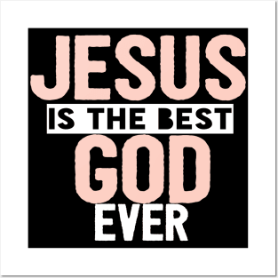 JESUS IS THE BEST GOD EVER SHIRT- FUNNY CHRISTIAN GIFT Posters and Art